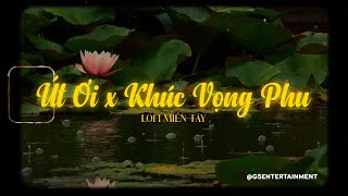 Tuyển Tập Lofi Chill 2023 || Út Ơi Mashup x Khúc Vọng Phu -  Tiếng ai gào thét trong màn đêm...