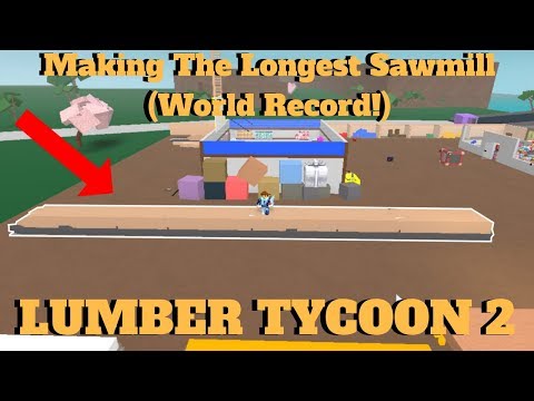 Making The Longest Sawmill In Lumber Tycoon 2 World - roblox lumber tycoon 2 code and locus long plank w blueloucs