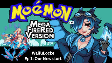 Mega Moemon FireRed WaifuLocke Ep1: Our New Start.