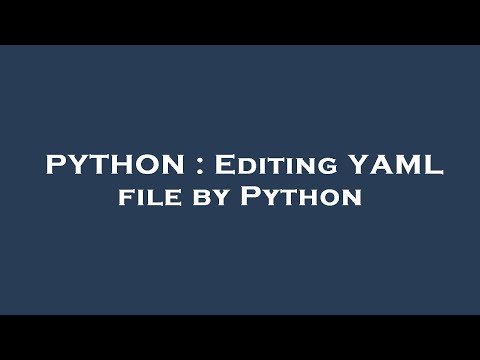 PYTHON : Editing YAML file by Python