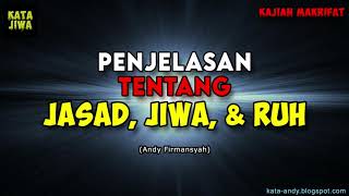 PENJELASAN TENTANG JASAD, JIWA, & RUH - Andy Firmansyah | Kata Jiwa