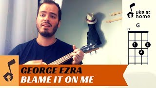 Video thumbnail of "George Ezra - Blame It On Me | Ukulele tutorial"