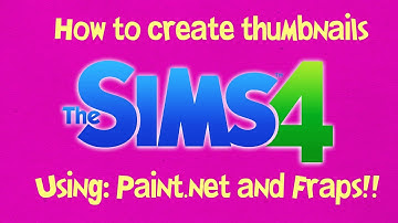 How to create thumbnails using Paint.net and Fraps (The Sims 4)