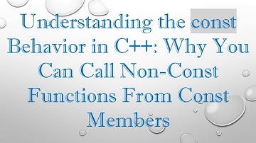 Understanding the const Behavior in C++: Why You Can Call Non-Const Functions From Const Members