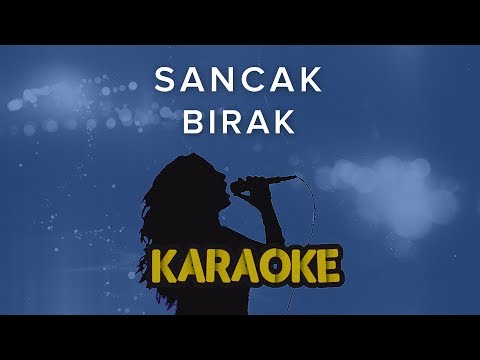 Sancak - Bırak (Karaoke Video)