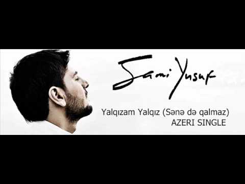 Sami Yusuf - Yalqızam Yalqız  (Sənə də qalmaz) Azeri SINGLE