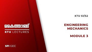 KTU S1/S2  ENGINEERING MECHANICS MODULE 3