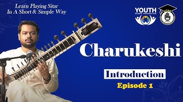 Charukeshi episode 1: Introduction | Learn Playing Sitar In A Short & Simple Way| Sitar Gurukul