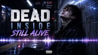 Dead Inside, Still Alive