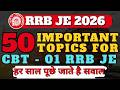 50 Most Important Topics for RRB JE CBT 1 | Railway Junior Engineer Exam 2026