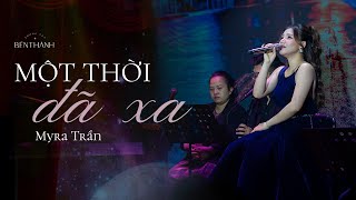 Một Thời Đã Xa - Myra Trần | Live at #phongtrabenthanh