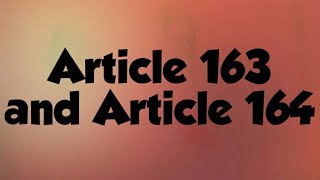 What is Article 163 and Article 164?