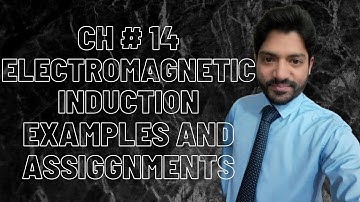 Examples And Assignments I CH # 14 Electromagnetic Induction I 2nd Year Federal,KPK Board 2021 Ed