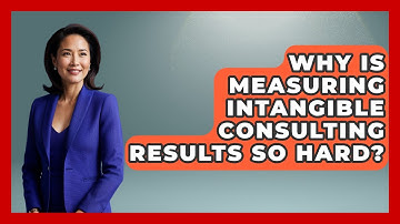 Why Is Measuring Intangible Consulting Results So Hard? - Consulting Career Hub