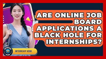 Are Online Job Board Applications A Black Hole For Internships? - Internship Hero