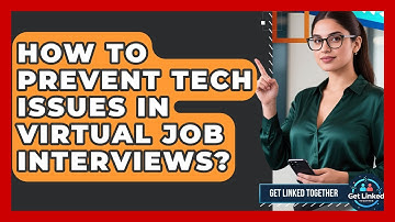 How To Prevent Tech Issues In Virtual Job Interviews? - Get Linked Together