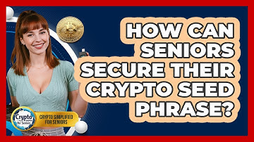 How Can Seniors Secure Their Crypto Seed Phrase? - Crypto Simplified for Seniors