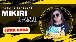 MIKIRI JANJI ~ IKA BONITA // TARLING TENGDUNG CITRA NADA LIVE MANGGUNG ONLAIN