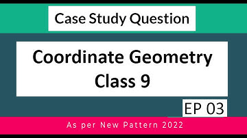 EP 03 Case Study Questions // Coordinate Geometry // class 9 // term 1