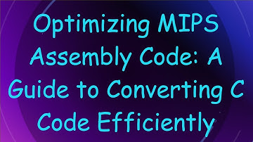 Optimizing MIPS Assembly Code: A Guide to Converting C Code Efficiently