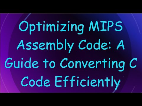 Optimizing MIPS Assembly Code: A Guide to Converting C Code Efficiently