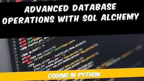 Advanced database operations with SQL alchemy