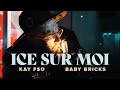 KAY FSO X Baby Bricks Ice Sur Moi Clip Officiel mp3
