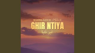 Ghir Ntiya (feat. Moha K) - Marwa Loud