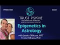 Epigenetics in Astrology | Jessica DiRuzza | Trust Psyche