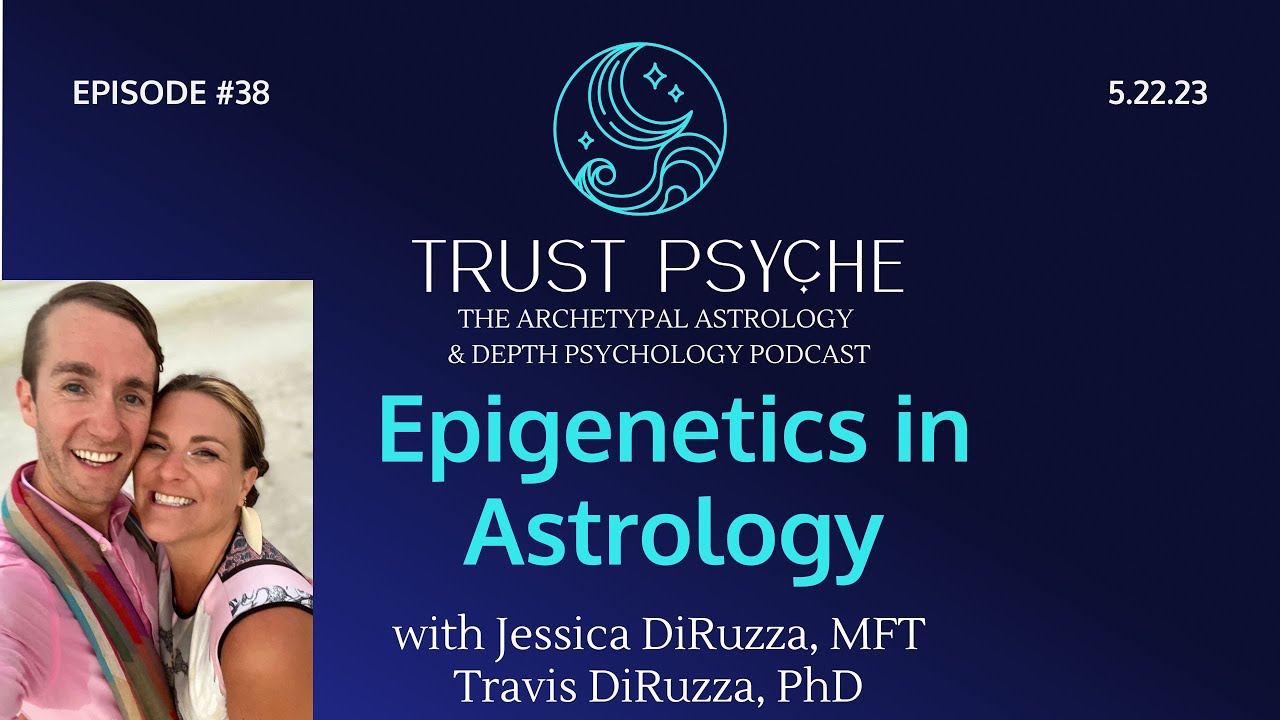 Epigenetics in Astrology | Jessica DiRuzza | Trust Psyche