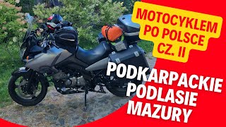 Motocyklem po Polsce cz.2. Z Bieszczad przez Podlasie na Mazury