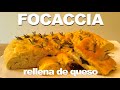 Focaccia rellena de queso