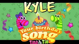 Tina&Tin Happy Birthday KYLE (Personalized Songs For Kids) #PersonalizedSongs