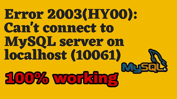 Lỗi 2003 cant connect to mysql server on localhost 10061 năm 2024