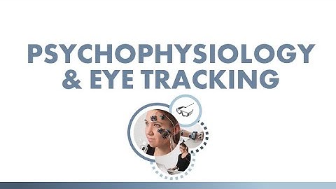 Psychophysiology & Eye Tracking (Demo)
