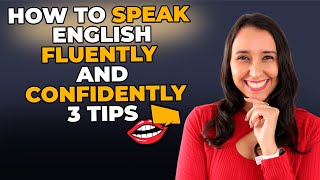 How To Speak English Fluently And Confidently - 3 Tips!