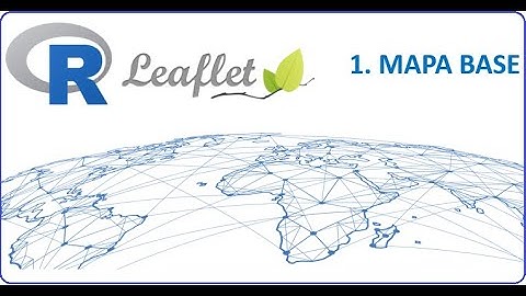 Mapas Interactivos R con Leaflet | Leaflet Mapa Base  | Mapas Web Leaflet | RStudio Leaflet 🚀✅