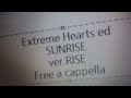 Extreme Hearts ED - SUNRISE(ver.RISE) - RISE Free a cappella フリーアカペラ