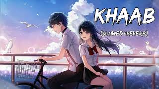 Khaab   Slowed+Reverb   Khaab Lofi Song   Lofi Song