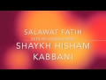 Salawat Fatih Shaykh Hisham Kabbani