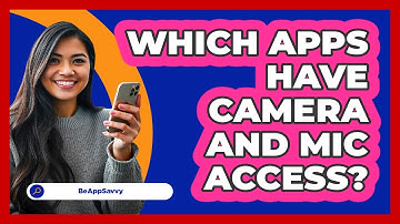 Which Apps Have Camera And Mic Access?