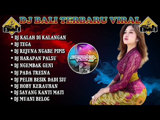 KUMPULAN DJ LAGU BALI TERBARU VIRAL 2024 🎧 PILIHAN KALAH DI KALANGAN, TEGA, REJUNA NGABE PIPIS class=