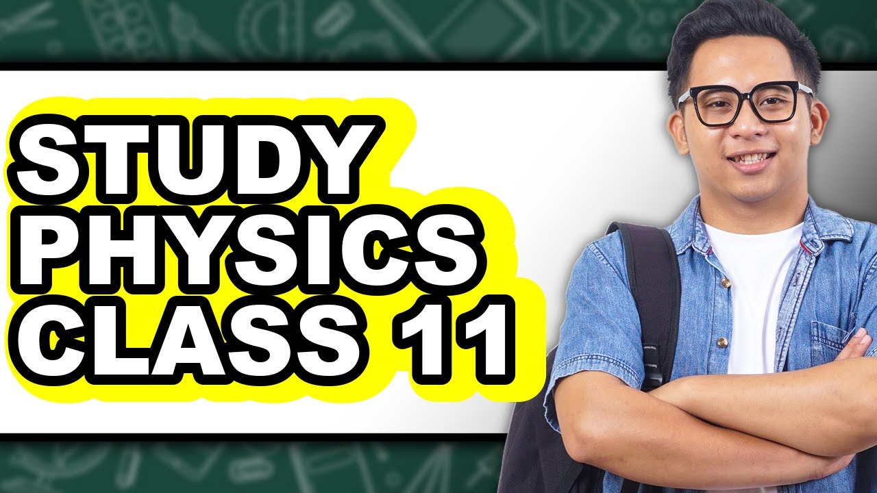 How To Study Physics Class 11 - Step By Step - YouTube