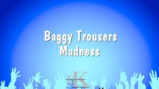 Baggy Trousers - Madness (Karaoke Version) Baggy Trousers - Madness (Karaoke Version)