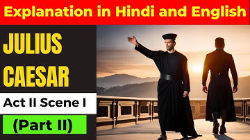 Julius Caesar Act II Scene I(Part 2) William Shakespeare | Explanation in Hindi and English|