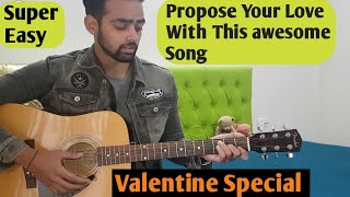 propose your love on valentine with this song | valentine song guitar lesson | for beginners also |