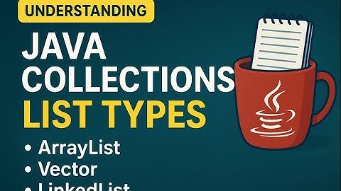 Understanding Java Collections: List Types (ArrayList, Vectors & LinkedList) in Detail