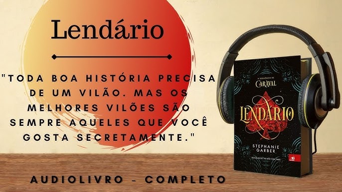 Lendário (1)- AUDIOLIVRO - AUDIOBOOK - CAPÍTULO 1 a 7 