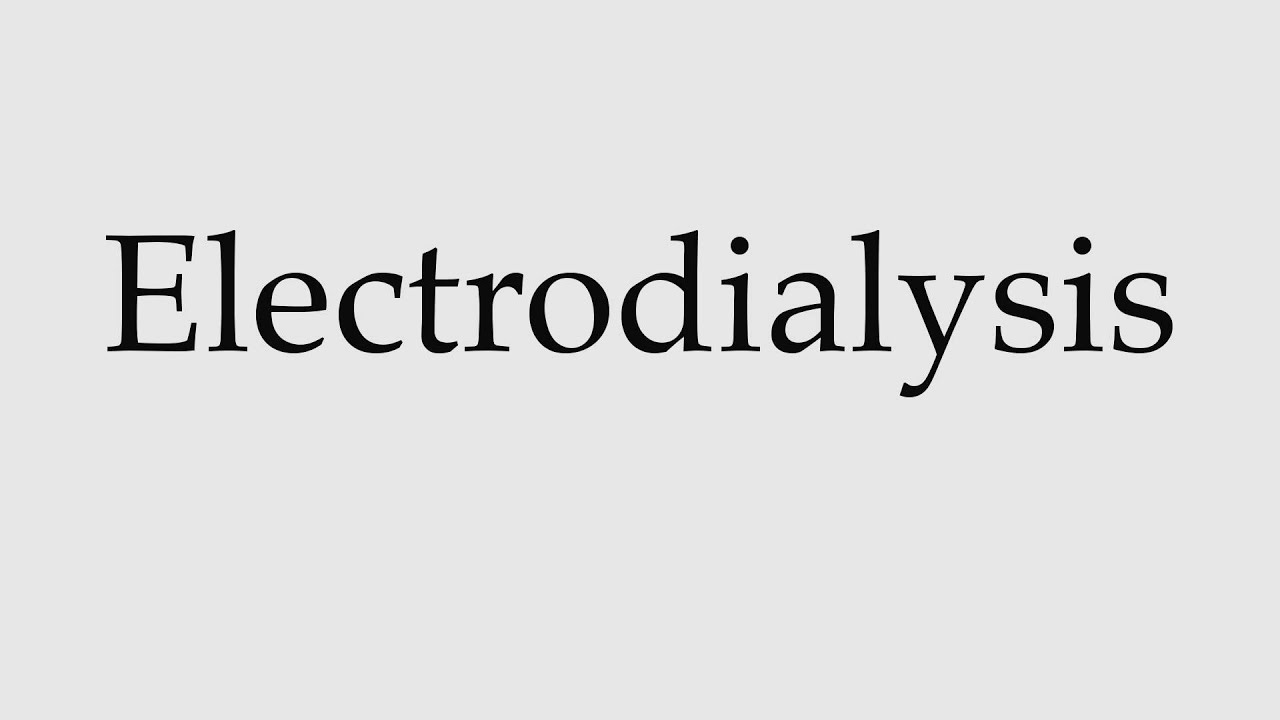 How to Pronounce Electrodialysis YouTube