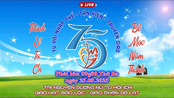 ⭕️Trực tuyến Thánh Lễ Tạ Ơn Bế Mạc Năm Thánh | Nam Nữ Tu Hội ICM | Phát lúc 09g30, Thứ Ba 25/3/2025